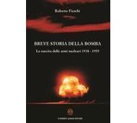 Breve Storia Della Bomba. La Nascita Delle Armi Nucleari 1938-1955