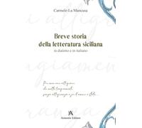 Breve storia della letteratura siciliana. In dialetto e in italiano