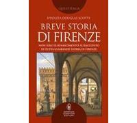 Breve Storia Di Firenze. Non Solo Il Rinascimento: Il Racconto Di Tutta La Grande Storia Di Firenze