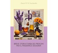 Breve storia furba dei profumi per il fragrance designer