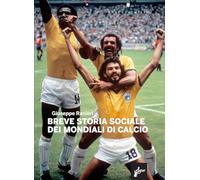 Breve storia sociale dei mondiali di calcio