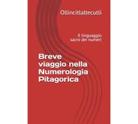 Breve viaggio nella Numerologia Pitagorica: Il linguaggio sacro dei numeri