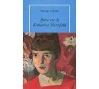 Brève vie de Katherine Mansfield Pietro Citati (Auteur), Brigitte Pérol (Traduction)