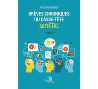 Brèves chroniques du casse-tête sociétal Tome 1 - Yves Raynouard - Trois Colonnes - broché - Etude