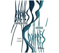 Brèves D'apocalypse - Le Monde D'après