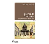 Brèves de Panthéon Sarah Bernhardt et George Sand - Maguy Gallet-Villechange - Publibook - broché - Essai