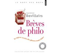Brèves de philo: La sagesse secrète des phrases toutes faites