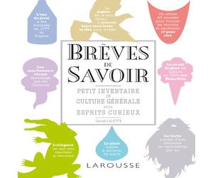 Brèves de savoir: Petit inventaire de culture générale pour esprits curieux