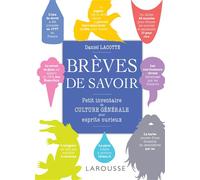 Brèves de savoir, petit inventaire de culture générale pour esprits curieux Petit inventaire de culture pour esprits curieux - Daniel Lacotte - Larousse - broché - Essai