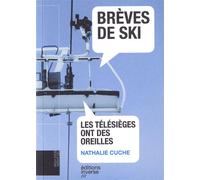 Brèves de ski - les télésièges ont des oreilles - Nathalie Cuche - Inverse - broché - Essai