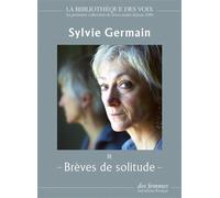 Brèves de solitude 1 cd mp3 - Sylvie Germain - Des Femmes - Antoinette Fouque - Texte lu (CD) - Textes lus CD