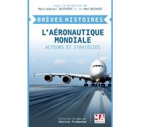 Breves histoires l aeronautique mondiale Acteurs et stratégies - MA éditions - Ma Editions - broché - Beau livre