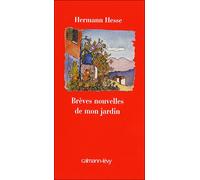 Brèves nouvelles de mon jardin Ecrits sur la nature et les jardins - Hermann Hesse - Calmann-Levy - broché - Nouvelles