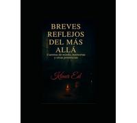 Breves reflejos del más allá: Cuentos de miedo, memorias y otras presencias