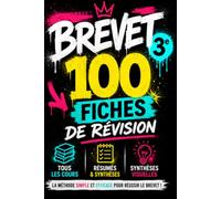 Brevet 3eme 100 Fiches de révision: La méthode simple et efficace pour réussir le brevet