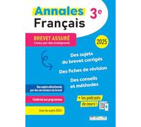 Brevet assuré - Annales - Français - 3e - 2025: Des sujets corrigés, des fiches de révision, des conseils et méthodes