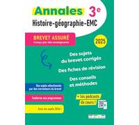 Brevet assuré - Annales Histoire-Géographie-EMC - 3e - 2025: Des sujets corrigés, des fiches de révision, des conseils et méthodes