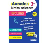 Brevet assuré - Annales - Maths-Sciences - 3e - 2025: Des sujets corrigés, des fiches de révision, des conseils et méthodes