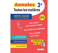 Brevet assuré - Annales - Toutes les matières - 3e - 2025: Des sujets corrigés, des fiches de méthode, des conseils pas à pas