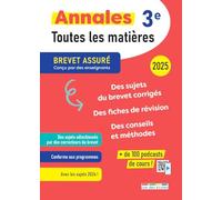 Brevet assuré - Annales - Toutes les matières - 3e - 2025: Des sujets corrigés, des fiches de méthode, des conseils pas à pas