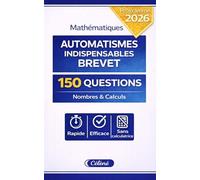 Brevet de mathématiques (3e - DNB) - Automatismes indispensables: 150 questions pour réussir l’épreuve d’automatismes (nombres et calculs)