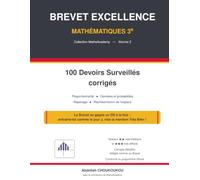 Brevet Excellence Maths 3e - 100 Devoirs Surveillés corrigés - Volume 2: Proportionnalité, Statistiques, Probabilités, Repérage, Espace - Niveaux ... au programme officiel - Préparation au DNB