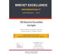Brevet Excellence Maths 3e - 100 Devoirs Surveillés corrigés - Volume 3: Triangles semblables, Pythagore, Trigonométrie, Thalès, Vecteurs - Niveaux ... au programme officiel - Préparation au DNB