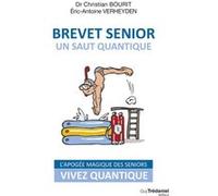 Brevet senior, un saut quantique Christian Bourit (Auteur), Eric Antoine Verheyden (Auteur), Frédéric Baylot (Illustration)