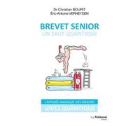 Brevet senior, un saut quantique Christian Bourit (Auteur), Eric Antoine Verheyden (Auteur), Frédéric Baylot (Illustration)