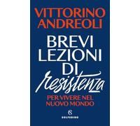 Brevi lezioni di resistenza. Per vivere nel nuovo mondo