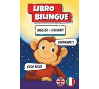 Brevi Storie della Buonanotte in Inglese e Italiano Fianco a Fianco - Libro Bilingue in Inglese e Italiano Illustrato a Colori. Libri in Inglese per Bambini