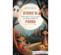 BREVI STORIE DI HALLOWEEN (E NON SOLO!) PER NON AVERE PIù PAURA - STAMPATELLO MAIUSCOLO - PRIME LETTURE