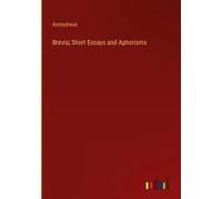 Brevia; Short Essays And Aphorisms