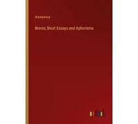 Brevia; Short Essays And Aphorisms