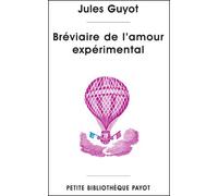 Bréviaire de l'amour expérimental - Jules Guyot - Payot - Poche - Essai