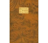 Bréviaire De L'homme D'action - Code D'éthique Et De Conduite À L'usage Des Chevaliers, Samouraïs, Moines-Soldats, Seigneurs De La Guerre, Capitaines D'industrie Et Autres Hommes D'action...