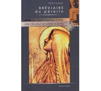 Bréviaire Du Pélerin - Prier Au Mont Sainte-Odile, Une Clé Pour Accéder À La Foi
