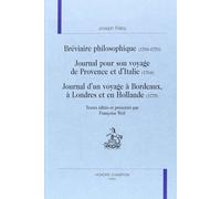 Bréviaire Philosophique (1760-1770) - Journal Pour Son Voyage De Provence Et D'italie (1764) - Journal D'un Voyage À Bordeaux, À Londres Et En Hollande (1775)