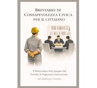 BREVIARIO DI CONSAPEVOLEZZA CIVICA PER IL CITTADINO: Il Referendum 2026 spiegato dal Presidio di Vigilanza Costituzionale - dal cittadino per il cittadino -