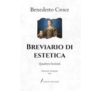 Breviario di estetica: Quattro lezioni | Edizione integrale (1946)