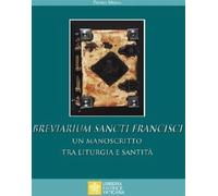 Breviarium Sancti Francisci. Un manoscritto tra liturgia e santità