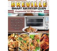 Breville Smart Air Fryer Oven Cookbook For Beginners