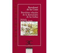 Brevísima relación de la destruición de las Indias .