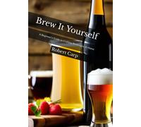 Brew It Yourself: A Beginner's Guide To Crafting Beverages At Home