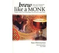 Brew Like a Monk by Hieronymus & Stan Stan Hieronymus (Auteur)