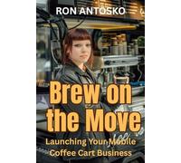 Brew on the Move: Launching Your Mobile Coffee Cart Business