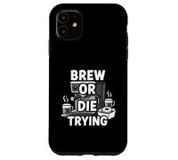 Brew Or Die Trying Funny Coffee Lover Barista Design Coque pour iPhone 11