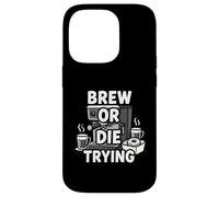 Brew Or Die Trying Funny Coffee Lover Barista Design Coque pour iPhone 14 Pro