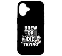 Brew Or Die Trying Funny Coffee Lover Barista Design Coque pour iPhone 16