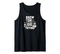 Brew Or Die Trying Funny Coffee Lover Barista Design Débardeur